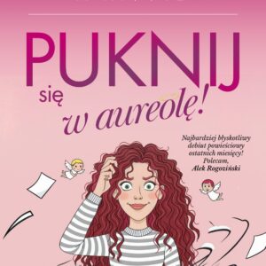 PRZEDSPRZEDAŻ Puknij się w aureolę<p><b>Monika Tarwid</b>