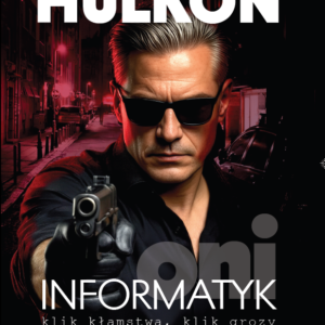 PRZEDSPRZEDAŻ Informatyk - klik kłamstwa, klik grozy. Oni<p><b>Iwe Hulkon</b>