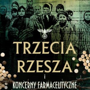 PRZEDSPRZEDAŻ Trzecia Rzesza i koncerny farmceutyczne<p><b>Paweł Skutecki</b>